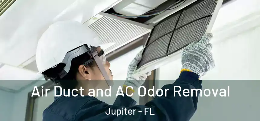 Air Duct and AC Odor Removal Jupiter - FL
