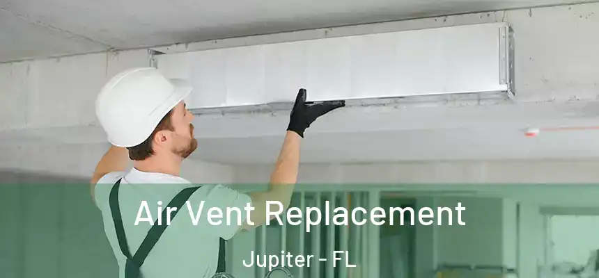 Air Vent Replacement Jupiter - FL
