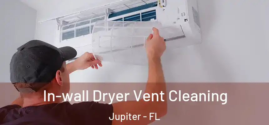 In-wall Dryer Vent Cleaning Jupiter - FL