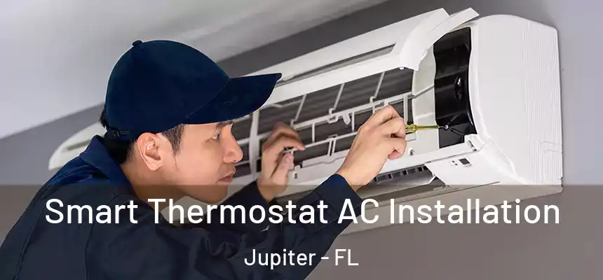 Smart Thermostat AC Installation Jupiter - FL