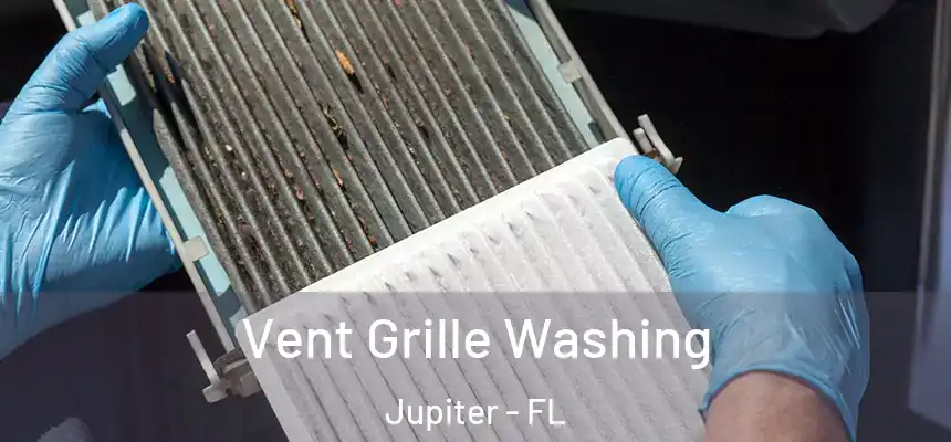 Vent Grille Washing Jupiter - FL